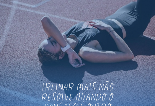 Treinar mais não resolve quando o cansaço é outro.